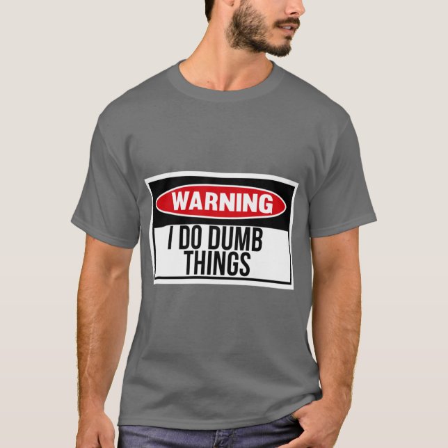 I do dumb things friends t shirt (Framsida)