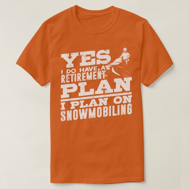 I Do Have a Retirement Plan Snowmobile Riding Snow T Shirt (Design framsida)