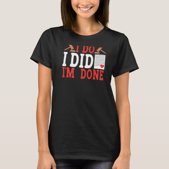 I Do I Did I'm Done BACKPRINT Divorce T Shirt (Framsida)