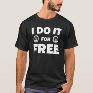 I Do It For Free Fire Department T Shirt