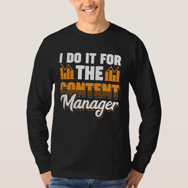 I Do It For The Content Manager T Shirt (Framsida)