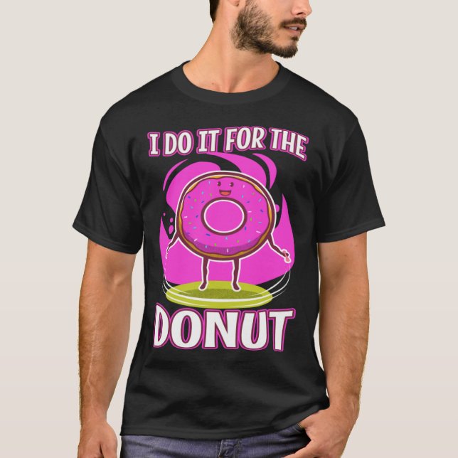 I do it for the Donuts  3 T Shirt (Framsida)