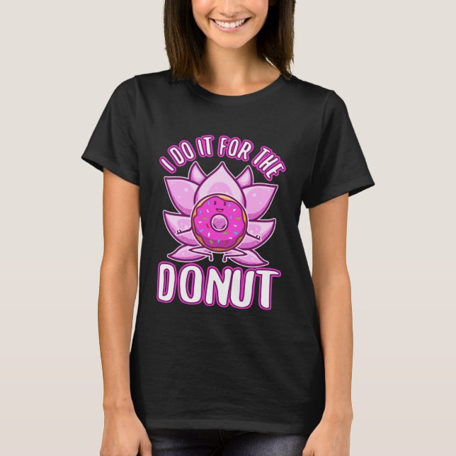 I do it for the Donuts T Shirt (Framsida)
