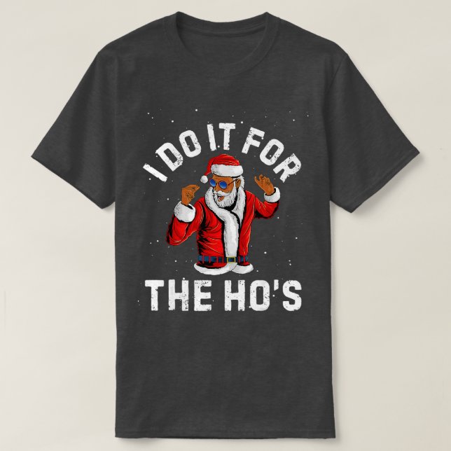 I Do It For The Hos Christmas African American San T Shirt (Design framsida)