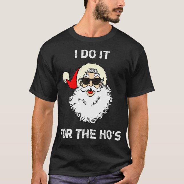 I Do It For The Hos Christmas Funny  T Shirt (Framsida)