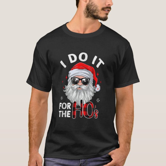 I Do It For The Hos Christmas Santa In Sunglasses  T Shirt (Framsida)