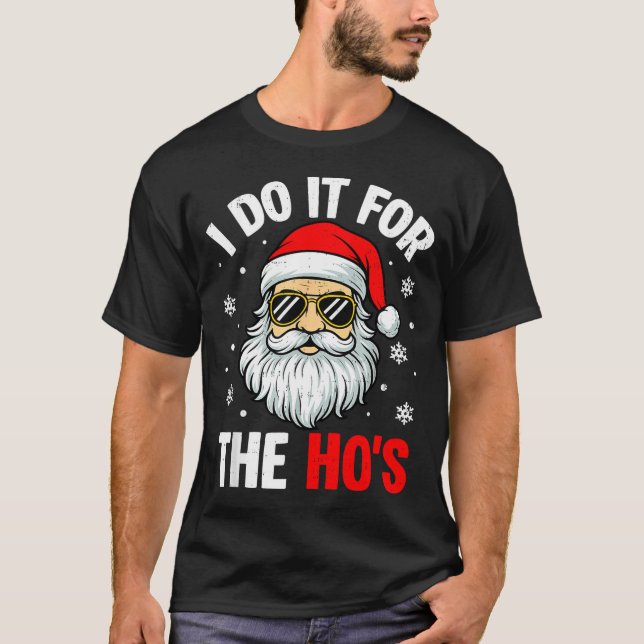 I Do It For The Ho's Funny Inappropriate Christmas T Shirt (Framsida)
