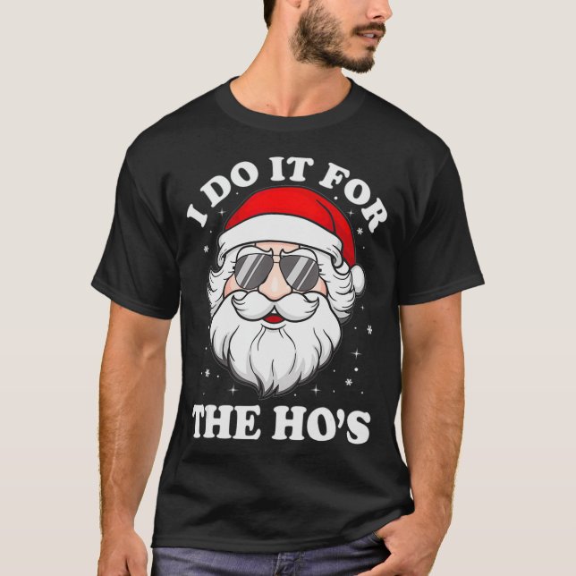 I Do It For The Ho's Funny Inappropriate Christmas T Shirt (Framsida)