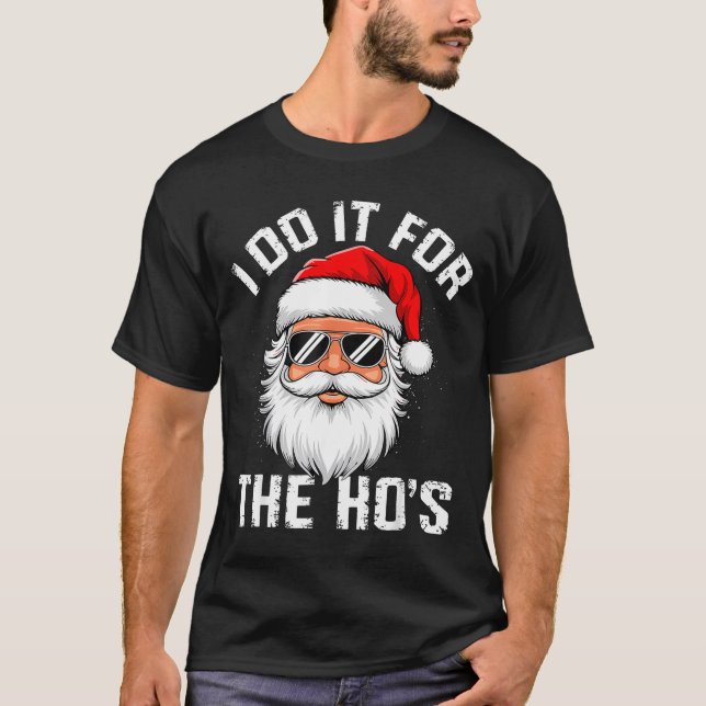 I Do It For The Hos Funny Inappropriate Christmas  T Shirt (Framsida)