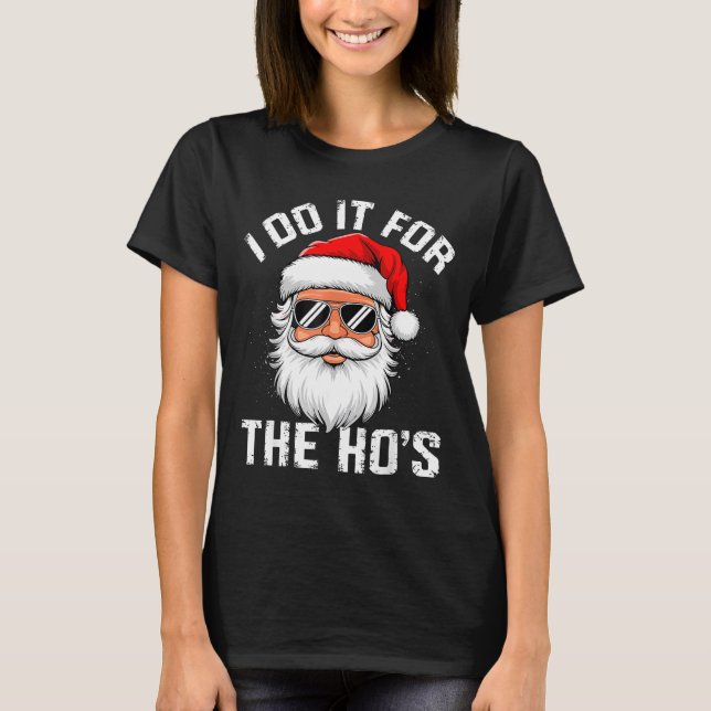 I Do It For The Hos Funny Inappropriate Christmas  T Shirt (Framsida)