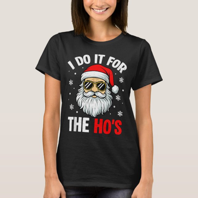 I Do It For The Ho's Funny Inappropriate Christmas T Shirt (Framsida)