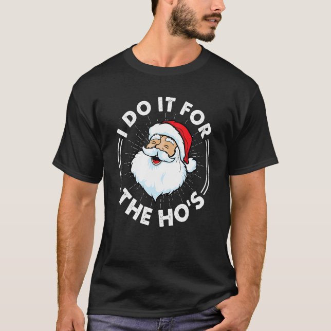 I Do It For The Ho's  Inappropriate Christmas Men  T Shirt (Framsida)