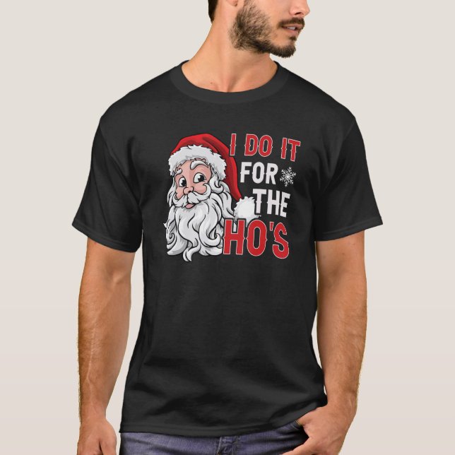 I Do It For The Ho's  Inappropriate Christmas Men  T Shirt (Framsida)