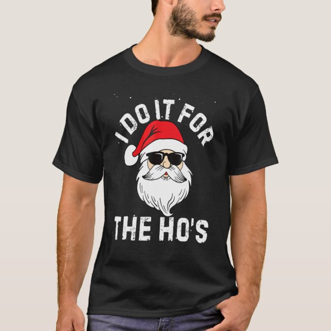 I Do It For The Ho's  Inappropriate Christmas Men  T Shirt (Framsida)