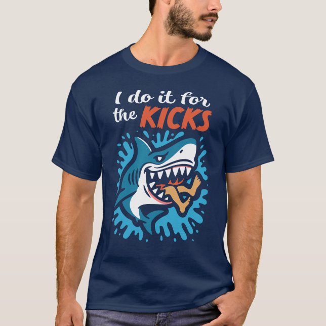 I do it for the kicks Shark T Shirt (Framsida)