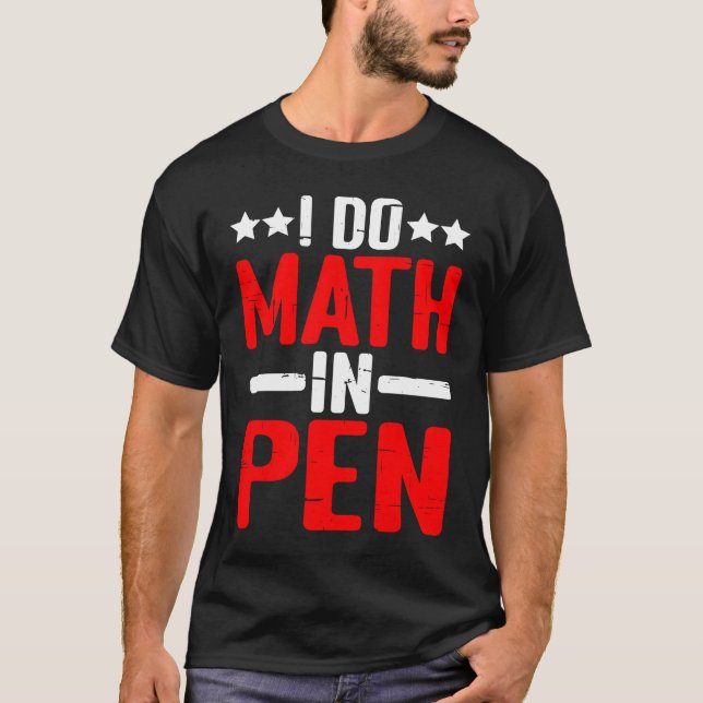 I Do Math In Pen T Shirt (Framsida)