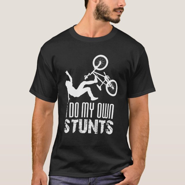 I Do My Own Stunts, Bike Lover Shirt T Shirt (Framsida)