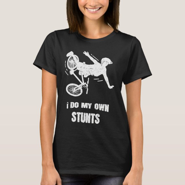 I Do My Own Stunts Bike T Shirt (Framsida)