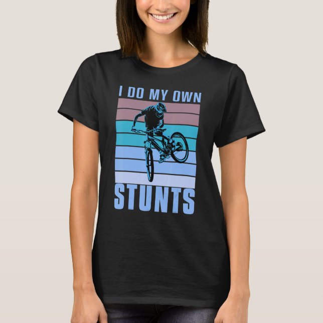 I do my own Stunts DownHill Mountain Bike Design C T Shirt (Framsida)