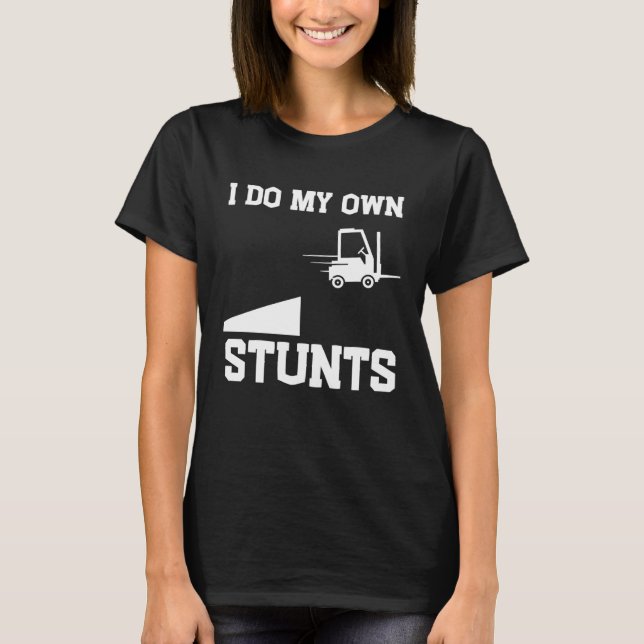 I do my own stunts  forklift t shirt (Framsida)