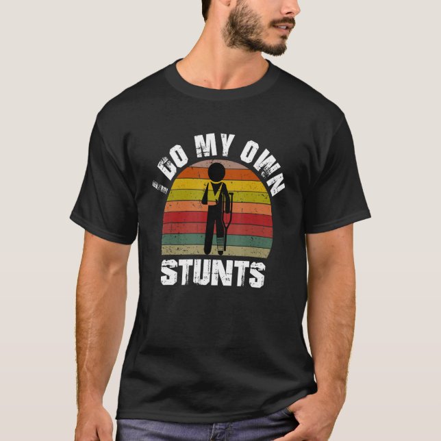 I Do My Own Stunts Get Well Funny Injury Hand and  T Shirt (Framsida)