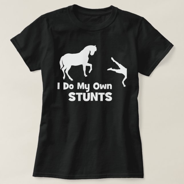 I Do My Own Stunts Shirt - Funny Horse  T Shirt (Design framsida)