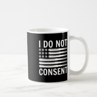 I Do Not Consent Republican Conservative Comply Fr Kaffemugg