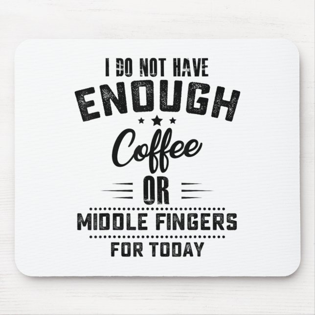 I Do Not Have Enough Coffee Or Middle Fingers For  Musmatta (Framsidan)