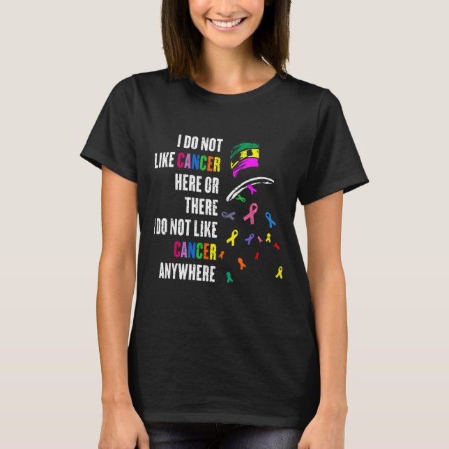 I Do Not Like Cancer There Outfits Uni-adults Canc T Shirt (Framsida)