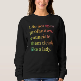 I Do Not Spew Profanities I Enunciate Them Clearly T Shirt