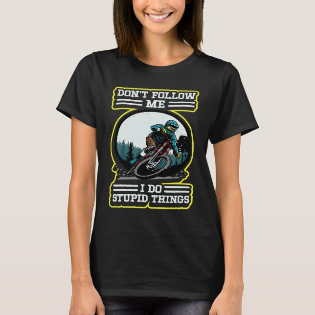 I do stupid things Downhill Retro MTB Mountainbike T Shirt (Framsida)