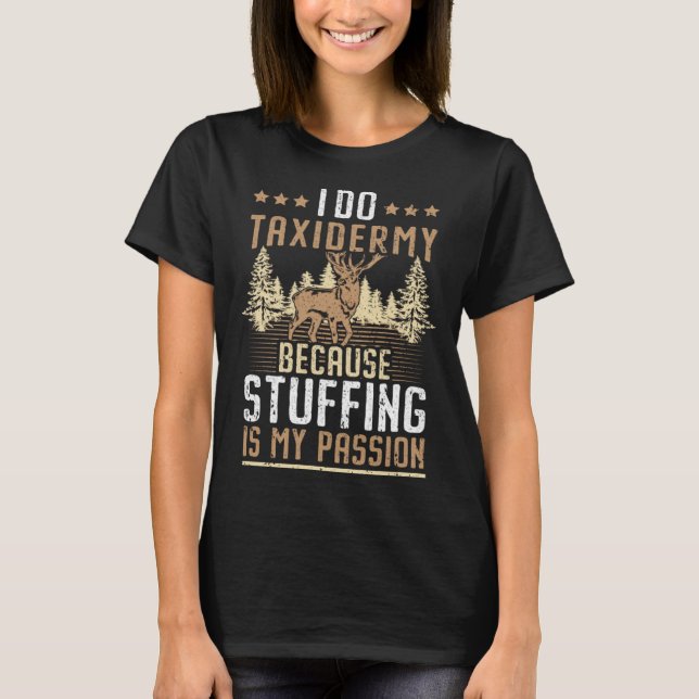 I Do Taxidermy Because Stuffing Is My Passion Taxi T Shirt (Framsida)