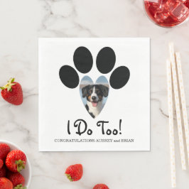 I Do Too! Wedding Napkin with Your Dogs Photo Pappersservett