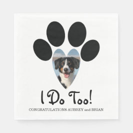 I Do Too! Wedding Napkin with Your Dogs Photo Pappersservett