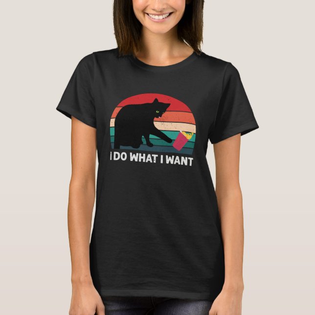 I Do What I Want Cat  Retro Cat    Cat  10 T Shirt (Framsida)