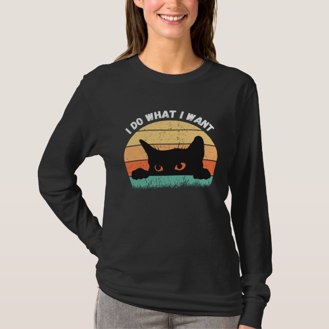 I Do What I Want Cat  Retro Cat    Cat  18 T Shirt (Framsida)