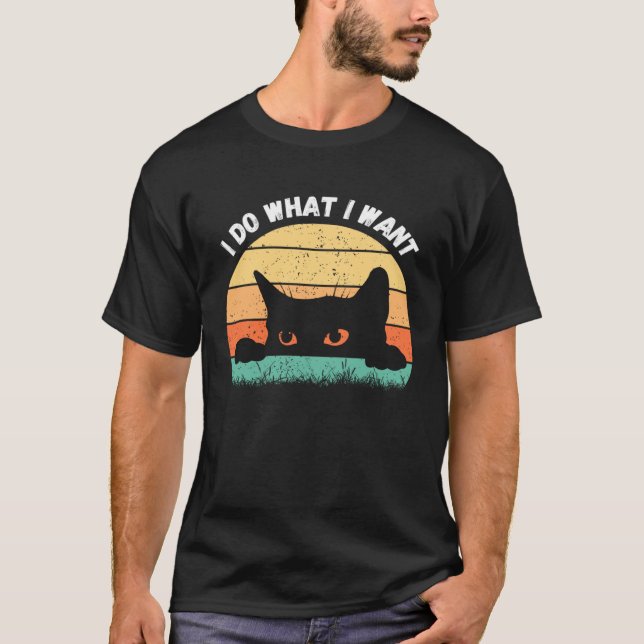 I Do What I Want Cat  Retro Cat    Cat  18 T Shirt (Framsida)