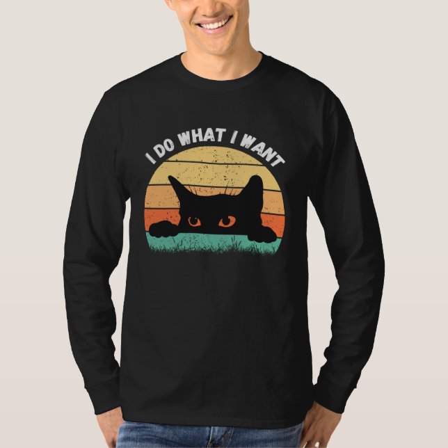 I Do What I Want Cat  Retro Cat    Cat  18 T Shirt (Framsida)