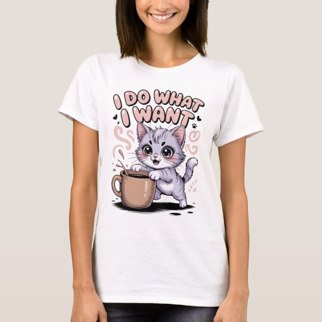 I Do What I Want Funny Cat T-Shirt | Cute Kawaii K (Framsida)