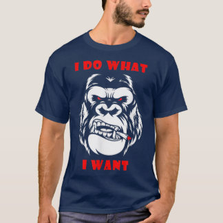 I Do What I Want Gorilla Monkey 4741 T Shirt