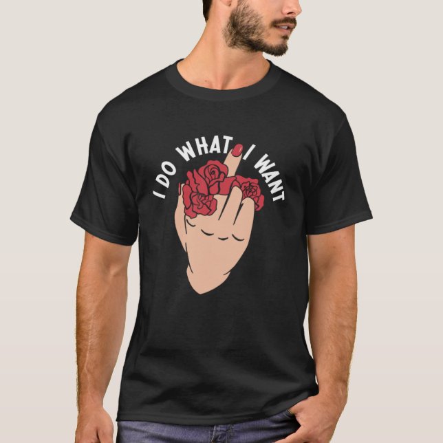 I Do What I Want Middle Finger Flowers Women T Shirt (Framsida)