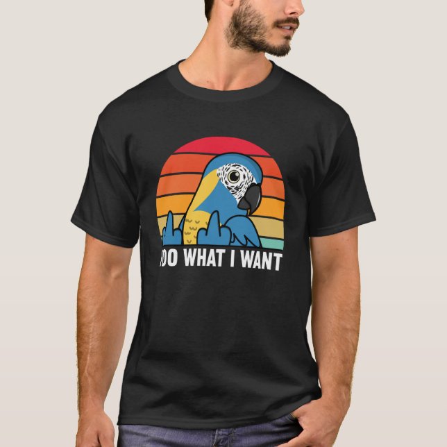 I Do What I Want Parrot I Blue throated Macaw T Shirt (Framsida)
