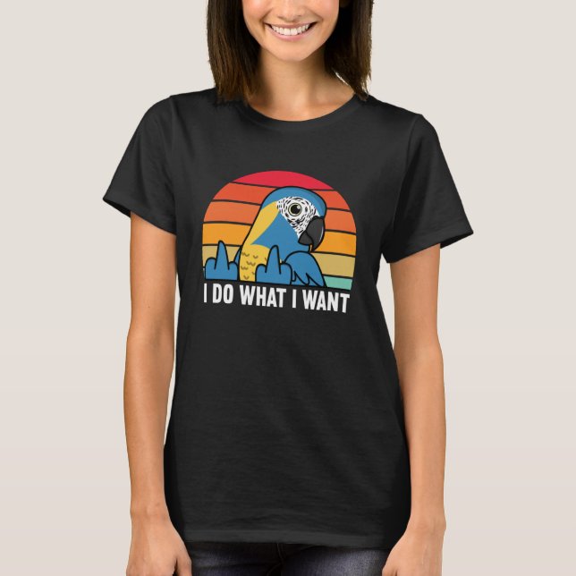 I Do What I Want Parrot I Blue throated Macaw T Shirt (Framsida)