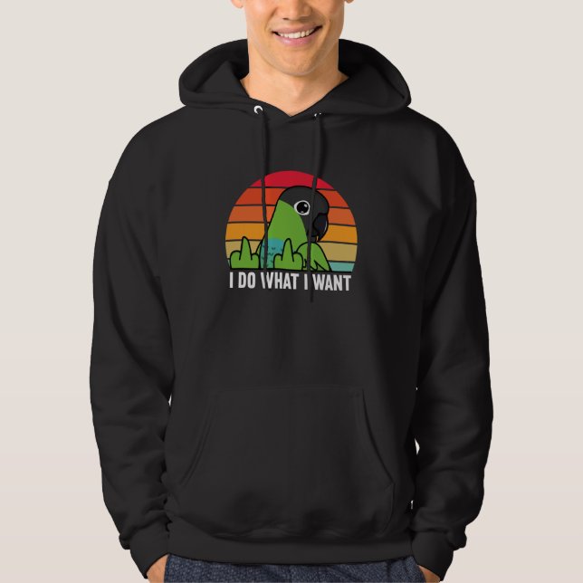 I Do What I Want Parrot I Nanday Conure Hoodie (Framsida)