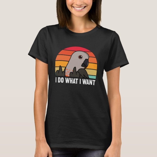 I Do What I Want Parrot I Red bellied Parrot T Shirt (Framsida)