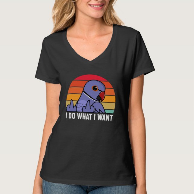 I Do What I Want Parrot I Violet Indian Ringneck T Shirt (Framsida)