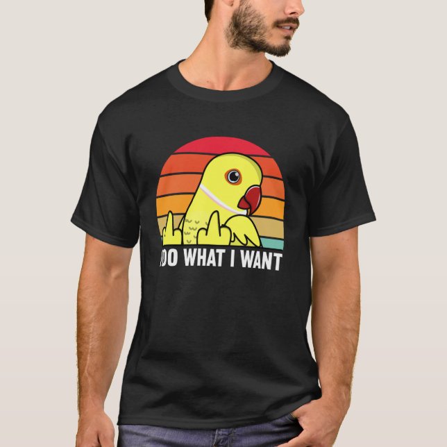 I Do What I Want Parrot I Yellow Indian Ringneck T Shirt (Framsida)