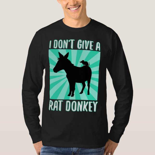 I Don Give A rat donkey 1 T Shirt (Framsida)