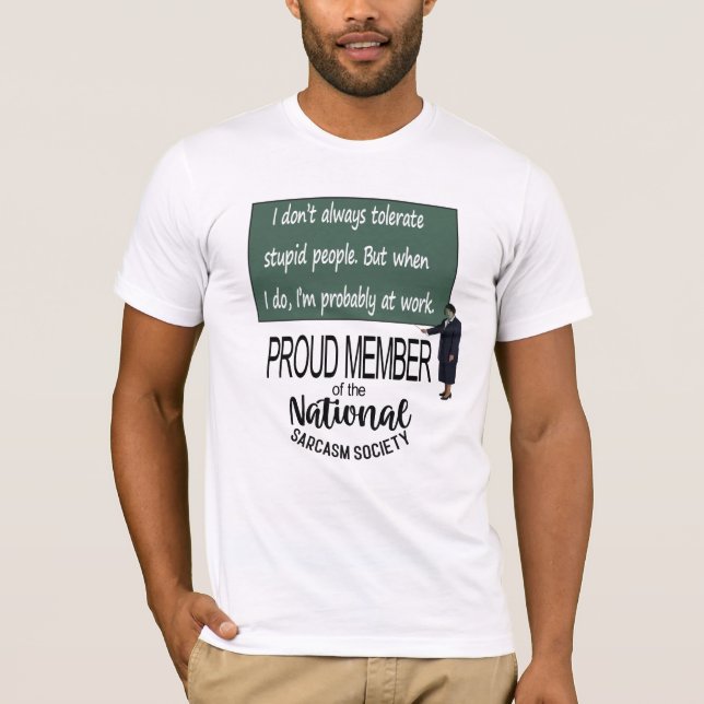 I Don’t Always Tolerate Stupid People. Sarcastic  T Shirt (Framsida)