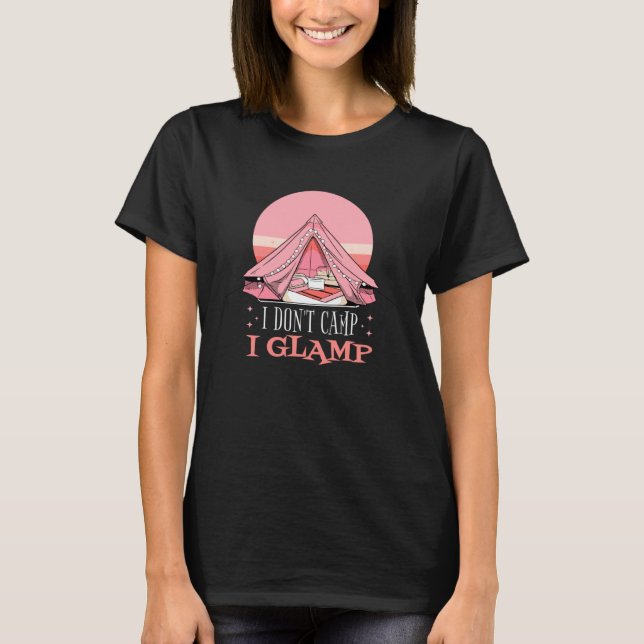I Don T Camp I Glamp Glamping   1 T Shirt (Framsida)